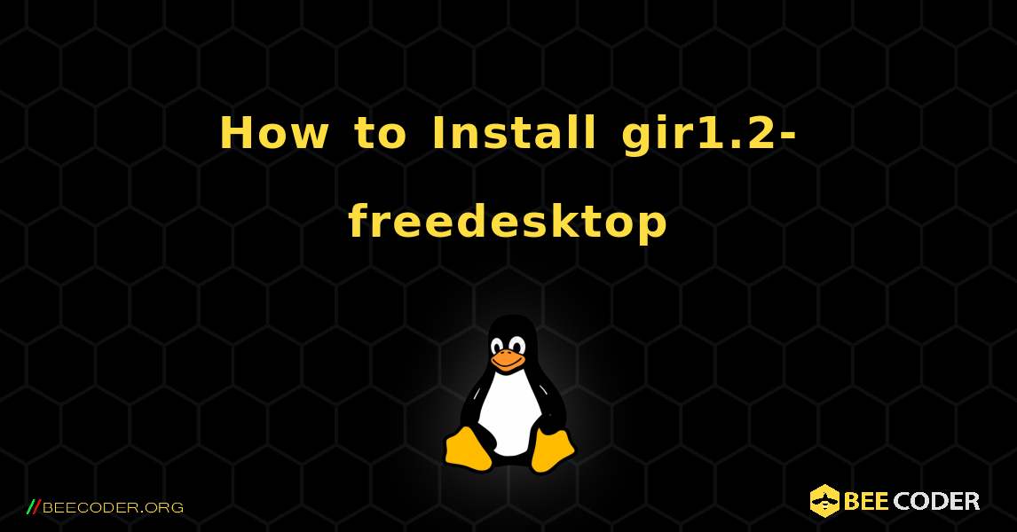 How to Install gir1.2-freedesktop . Linux