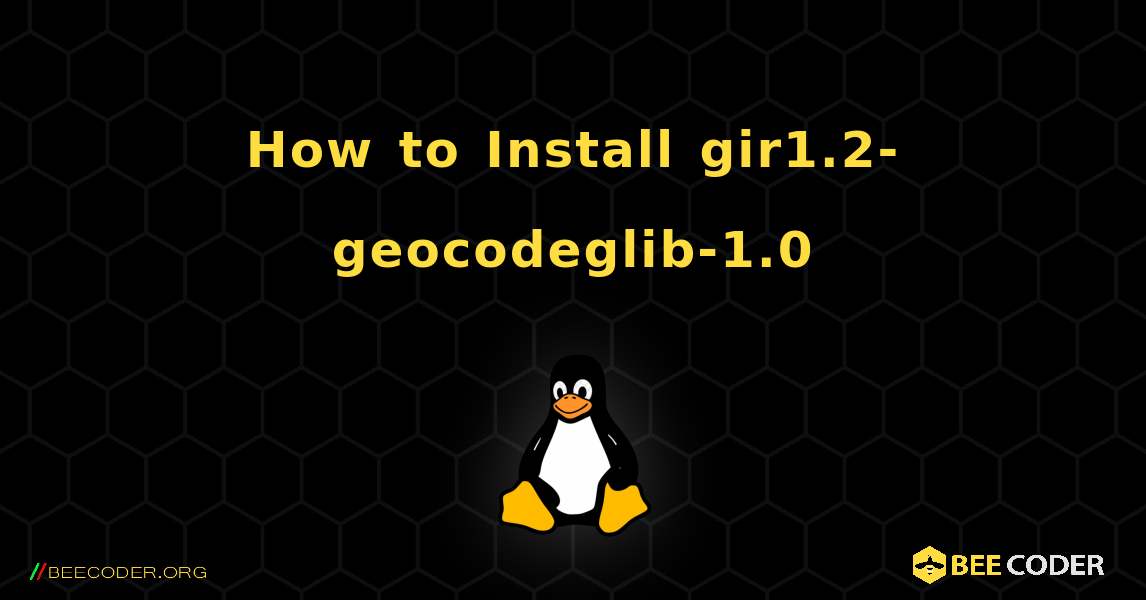 How to Install gir1.2-geocodeglib-1.0 . Linux