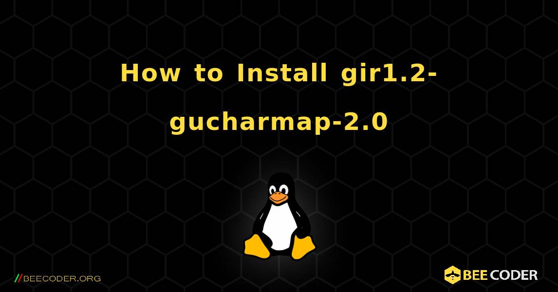 How to Install gir1.2-gucharmap-2.0 . Linux