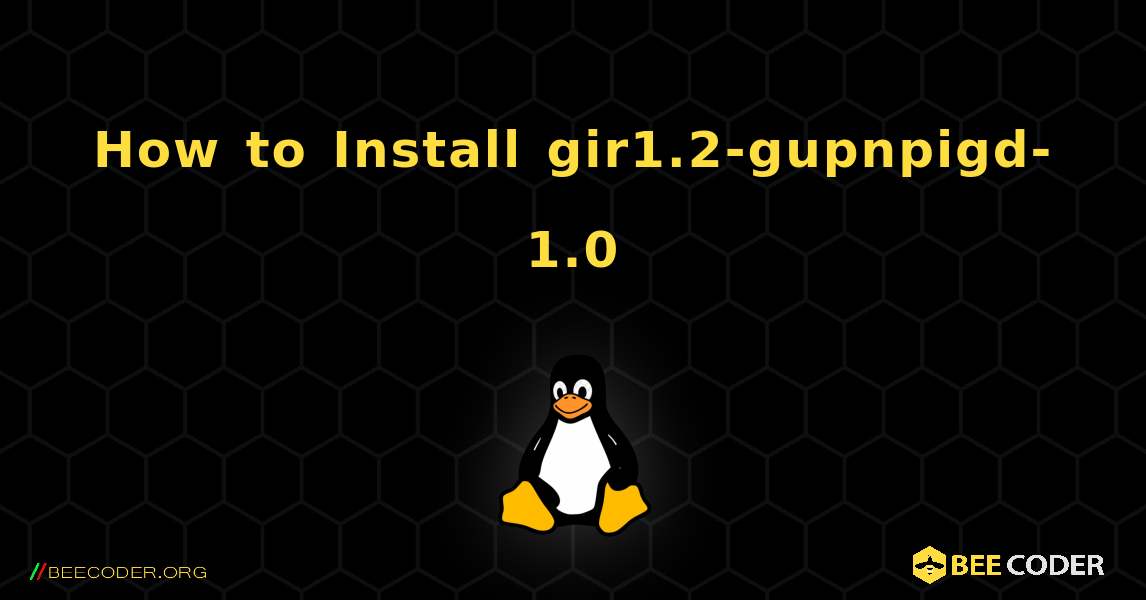 How to Install gir1.2-gupnpigd-1.0 . Linux