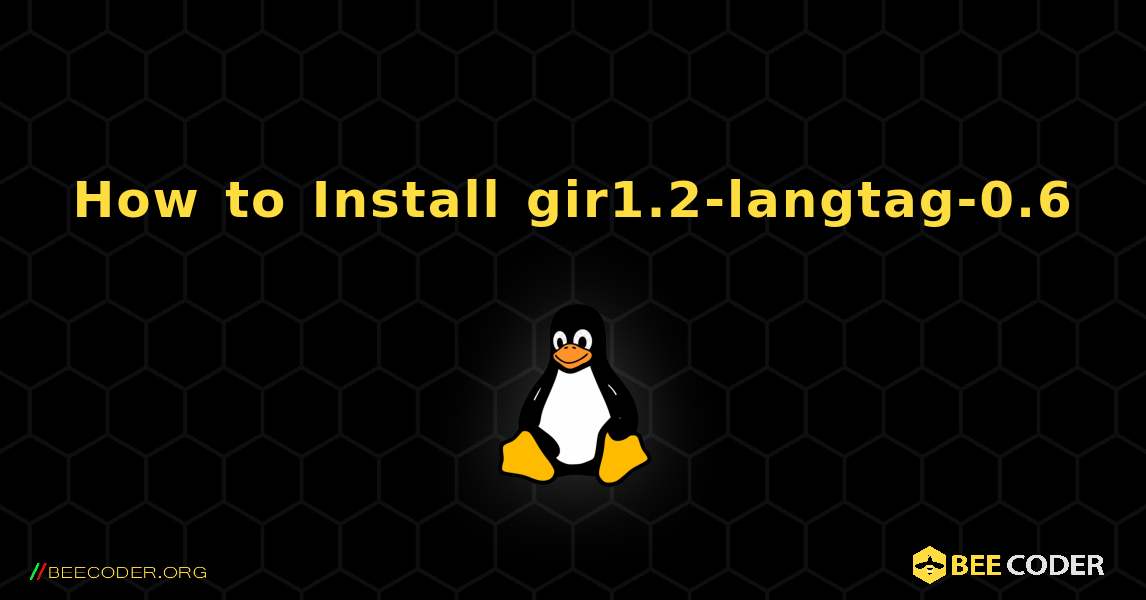 How to Install gir1.2-langtag-0.6 . Linux