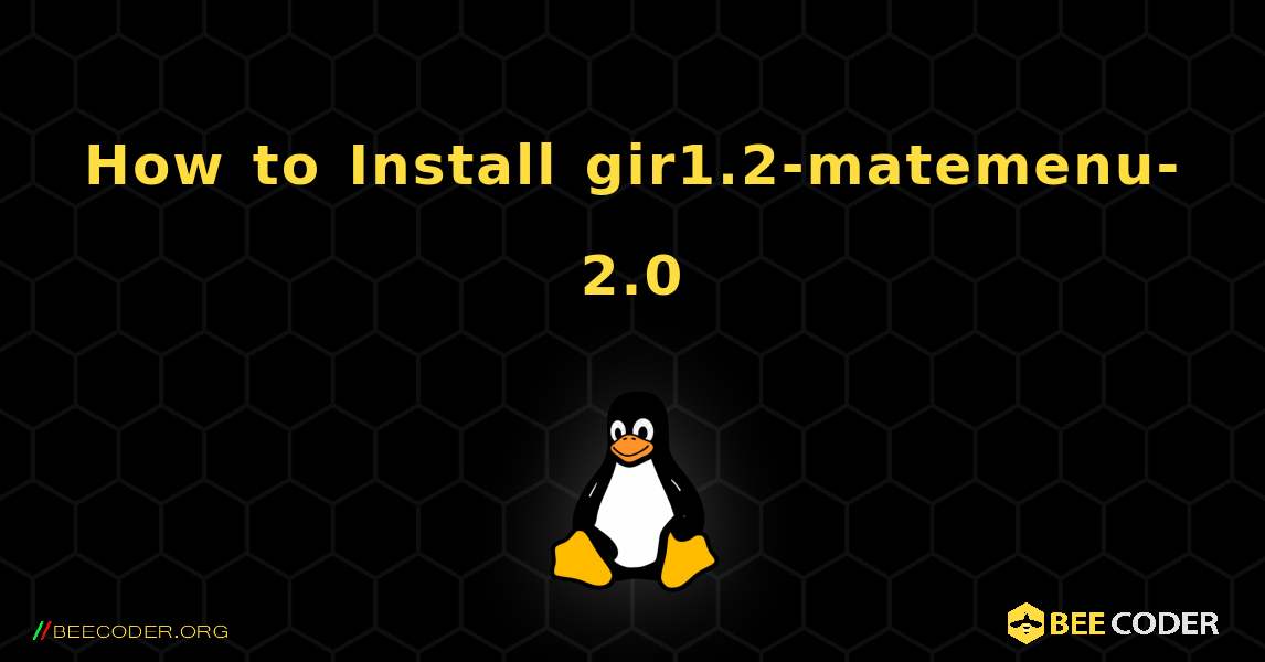How to Install gir1.2-matemenu-2.0 . Linux