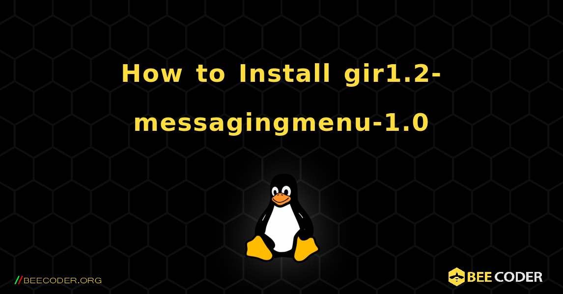 How to Install gir1.2-messagingmenu-1.0 . Linux