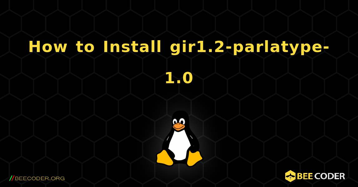 How to Install gir1.2-parlatype-1.0 . Linux