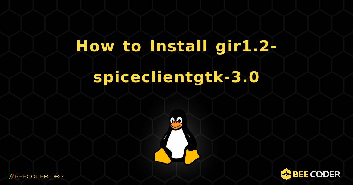 How to Install gir1.2-spiceclientgtk-3.0 . Linux
