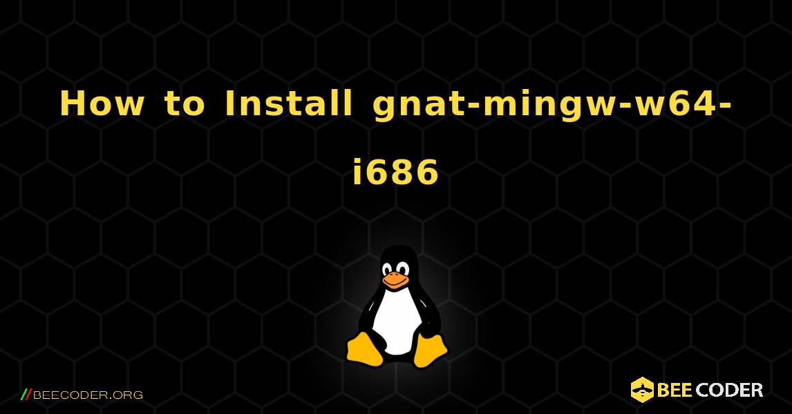 How to Install gnat-mingw-w64-i686 . Linux