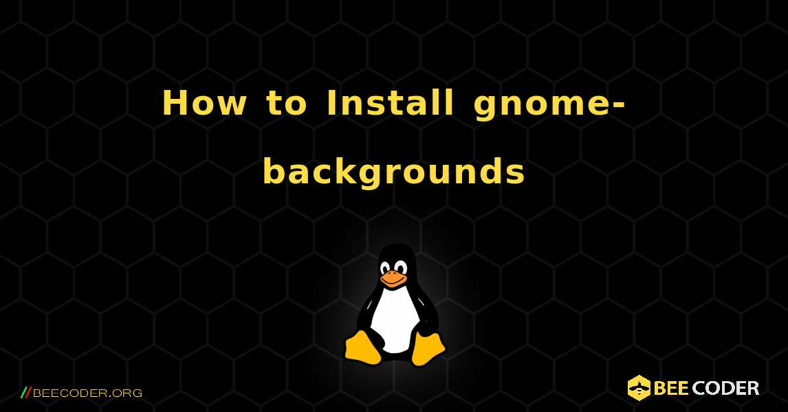 How to Install gnome-backgrounds . Linux
