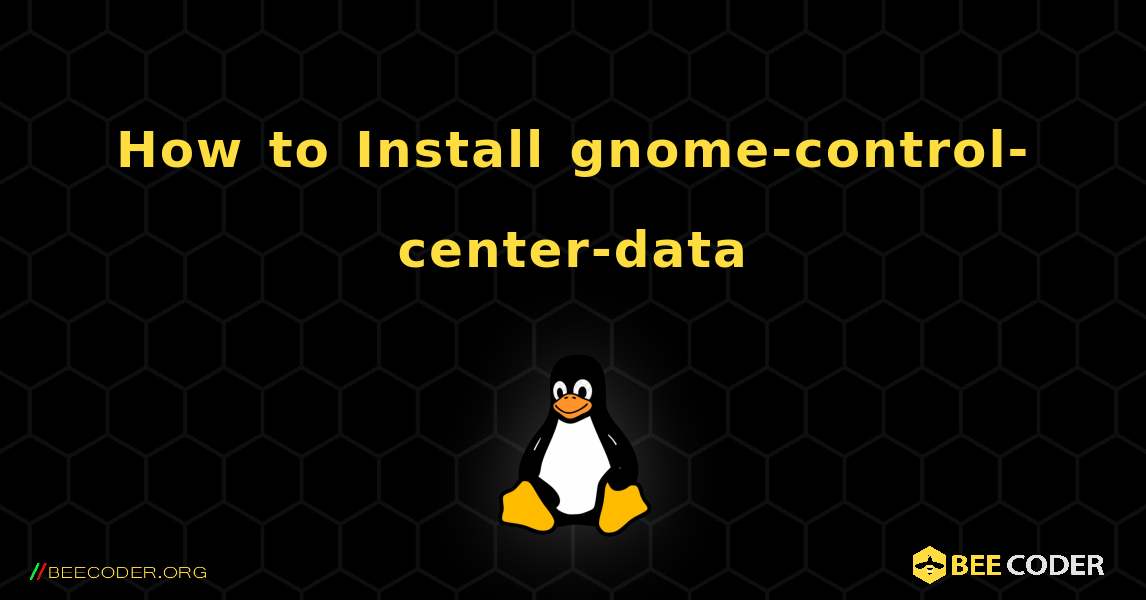How to Install gnome-control-center-data . Linux