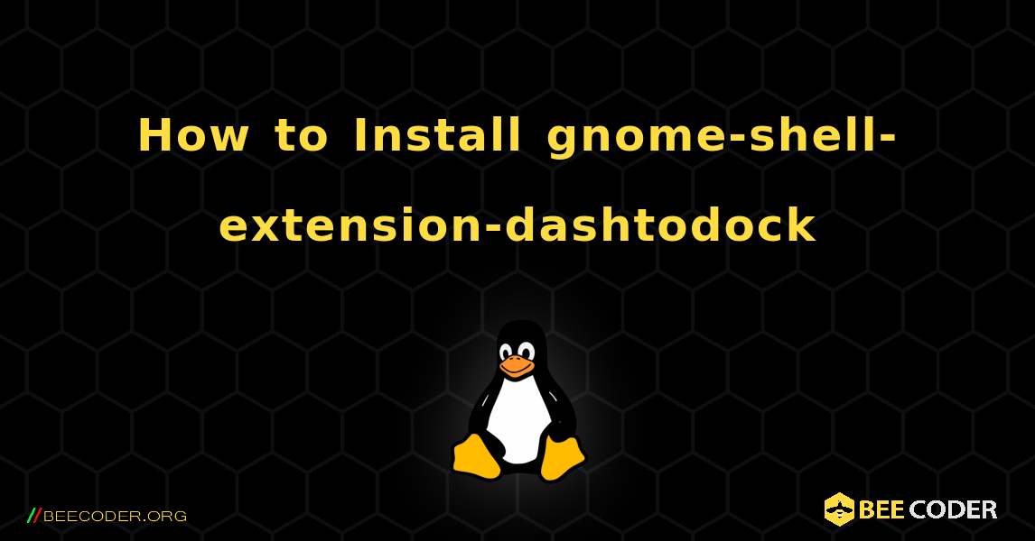 How to Install gnome-shell-extension-dashtodock . Linux