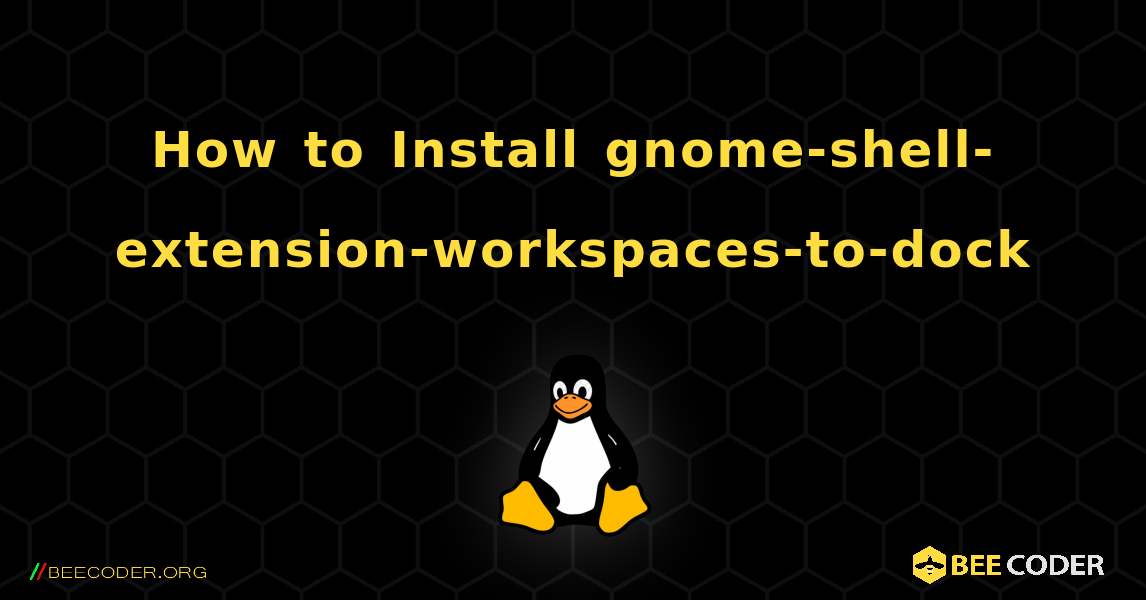 How to Install gnome-shell-extension-workspaces-to-dock . Linux