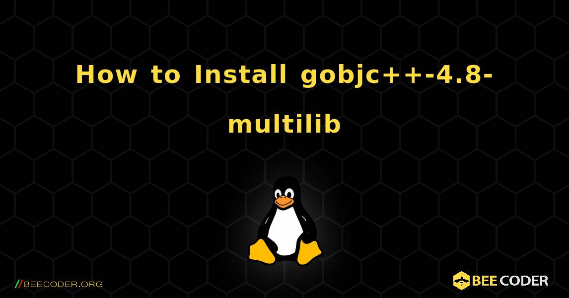 How to Install gobjc++-4.8-multilib . Linux
