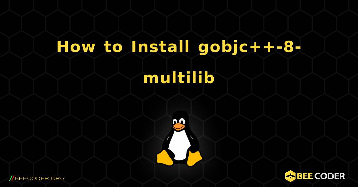 How to Install gobjc++-8-multilib . Linux