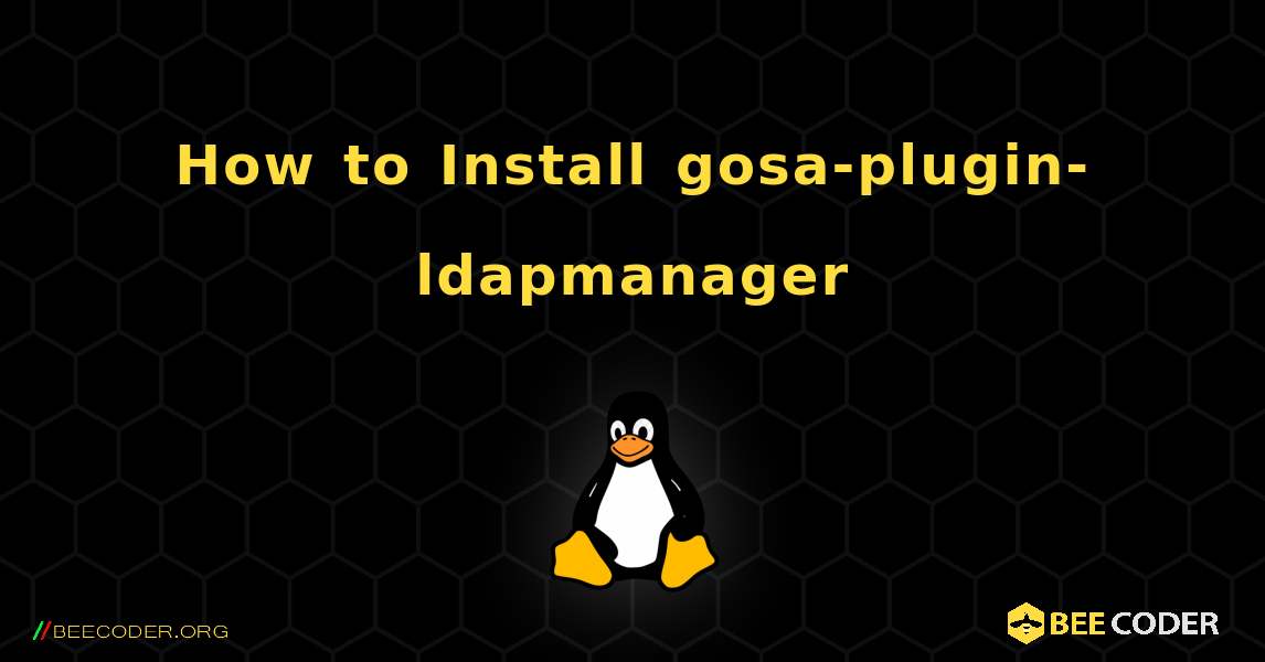 How to Install gosa-plugin-ldapmanager . Linux