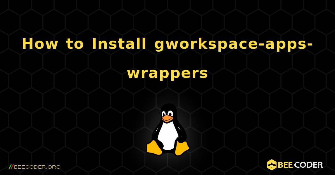 How to Install gworkspace-apps-wrappers . Linux