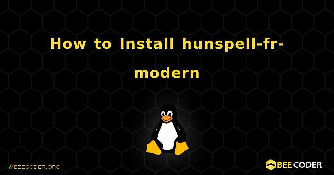 How to Install hunspell-fr-modern . Linux