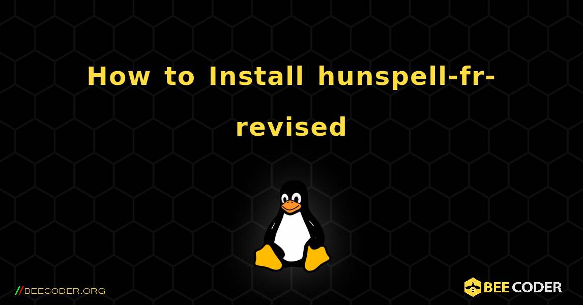 How to Install hunspell-fr-revised . Linux