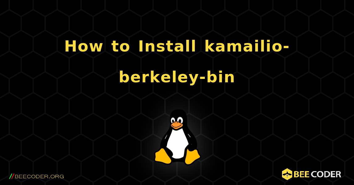 How to Install kamailio-berkeley-bin . Linux