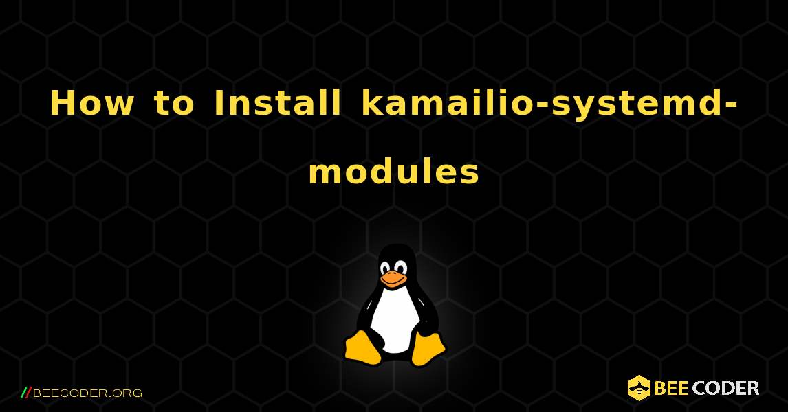 How to Install kamailio-systemd-modules . Linux