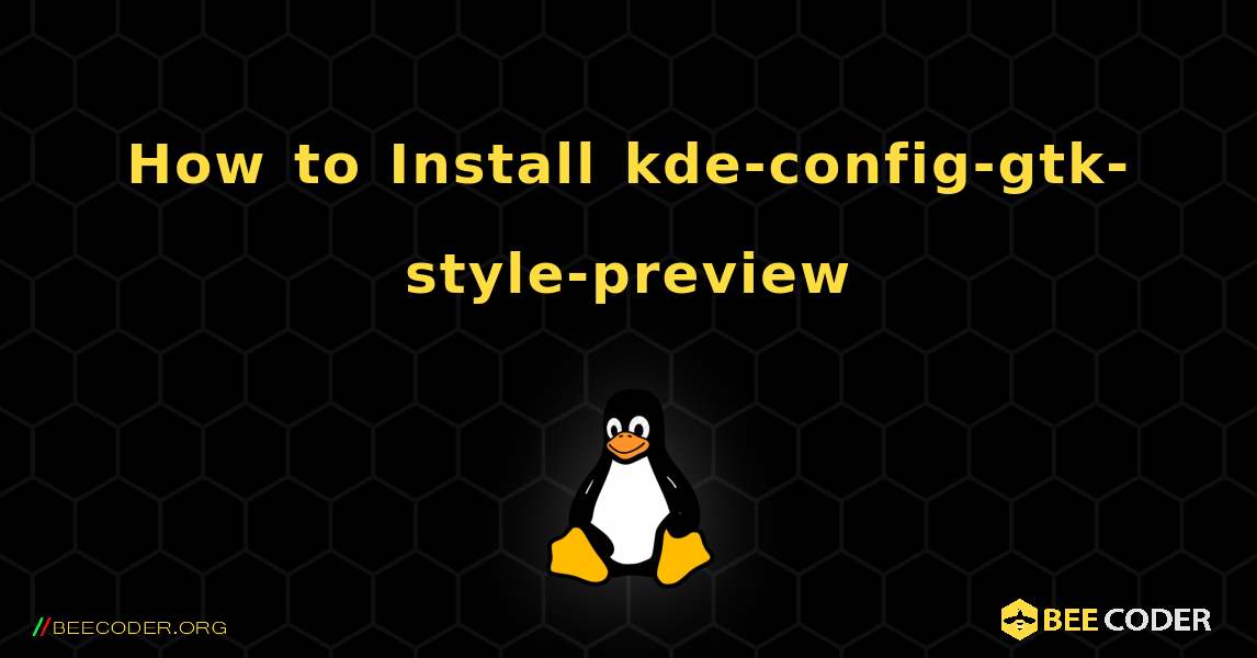 How to Install kde-config-gtk-style-preview . Linux