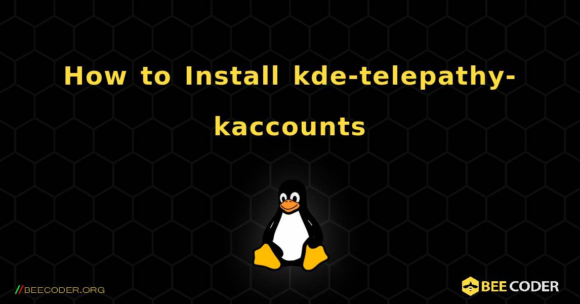 How to Install kde-telepathy-kaccounts . Linux
