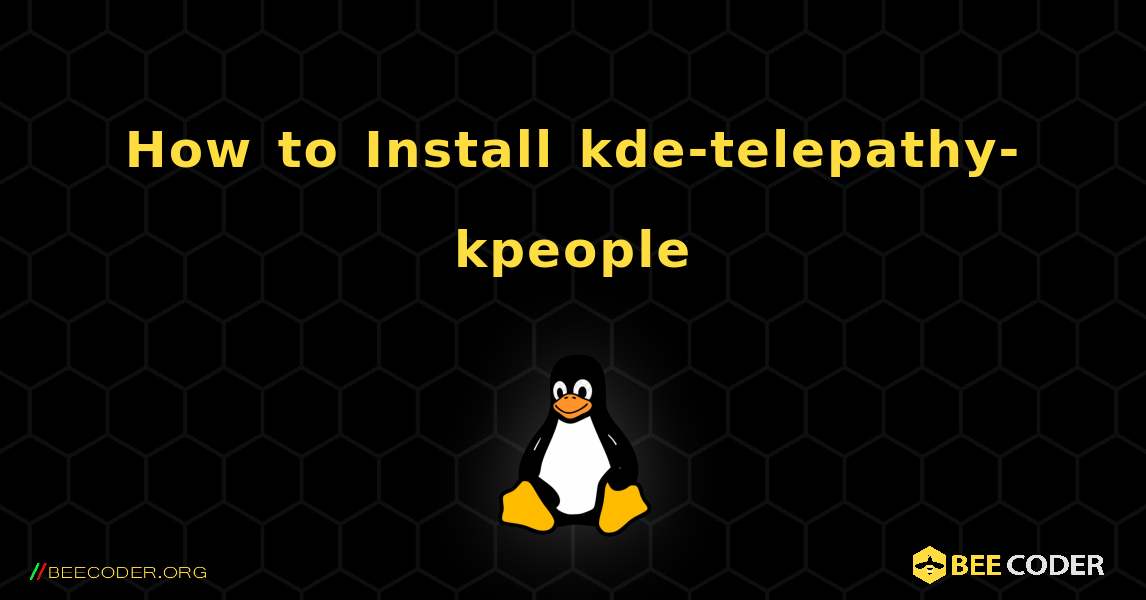 How to Install kde-telepathy-kpeople . Linux
