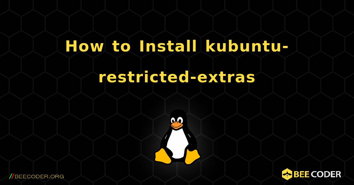 How to Install kubuntu-restricted-extras . Linux