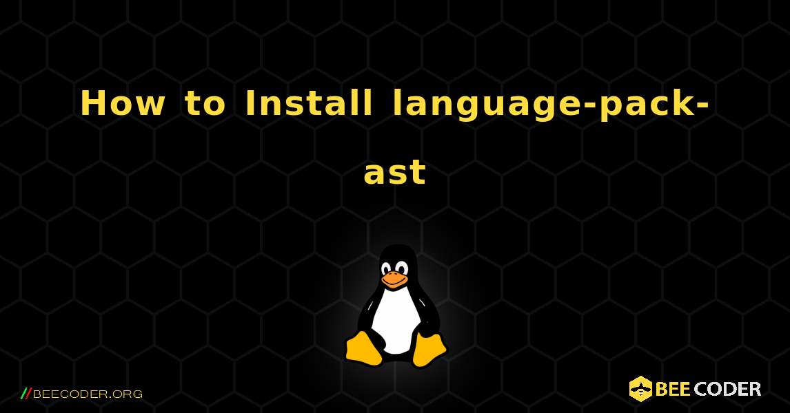 How to Install language-pack-ast . Linux