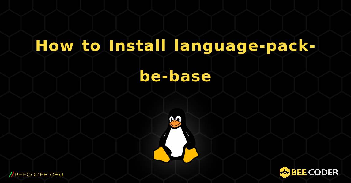 How to Install language-pack-be-base . Linux