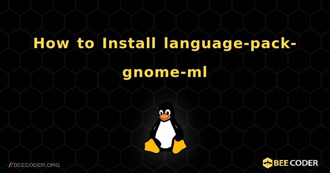 How to Install language-pack-gnome-ml . Linux