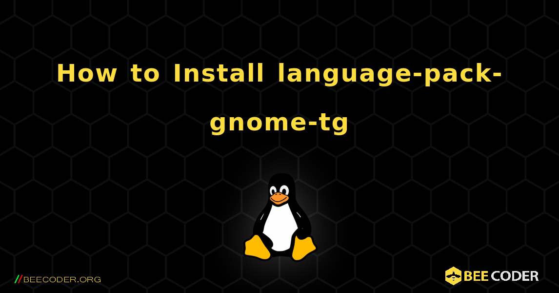 How to Install language-pack-gnome-tg . Linux