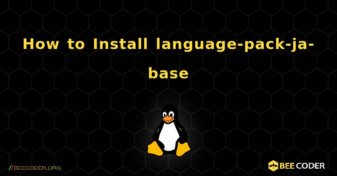 How to Install language-pack-ja-base . Linux