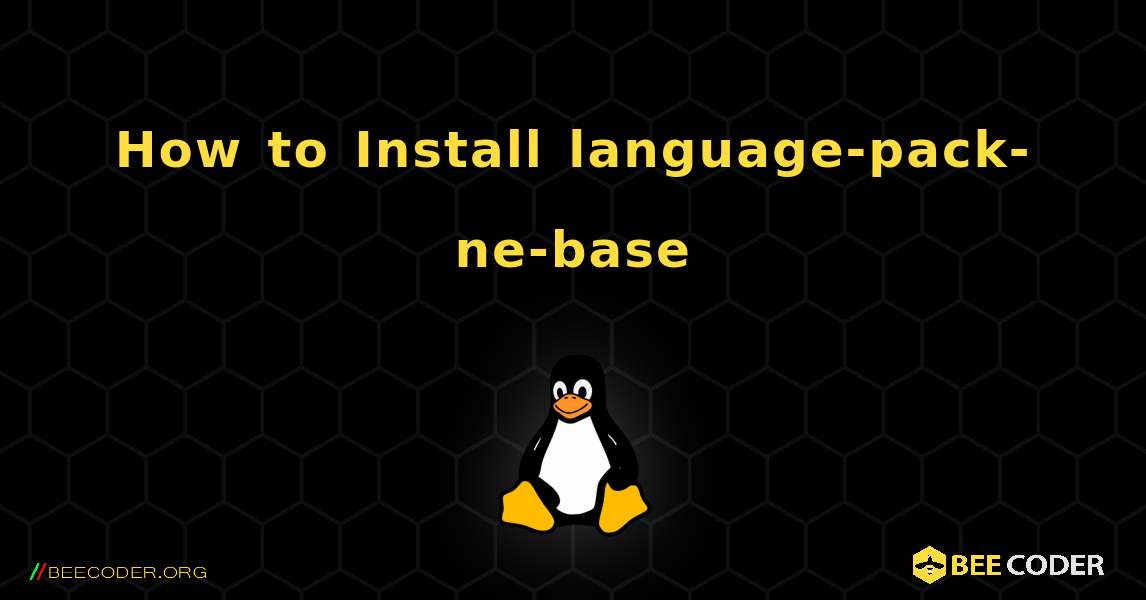 How to Install language-pack-ne-base . Linux