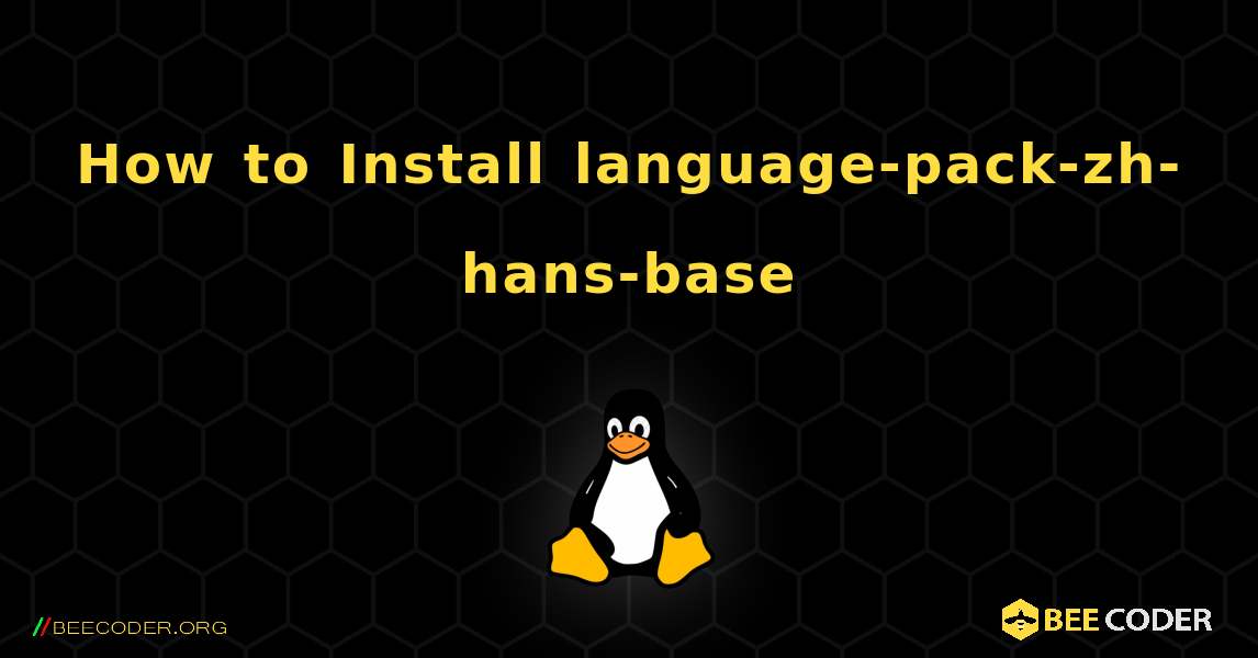 How to Install language-pack-zh-hans-base . Linux