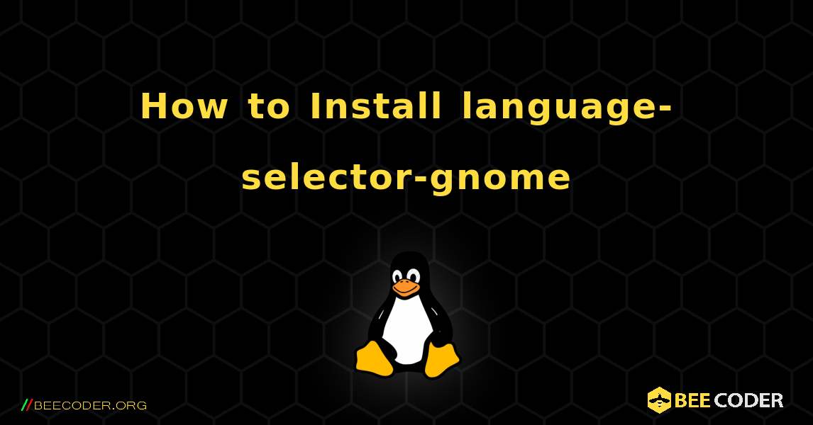 How to Install language-selector-gnome . Linux