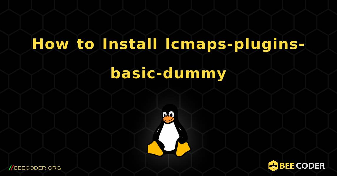 How to Install lcmaps-plugins-basic-dummy . Linux