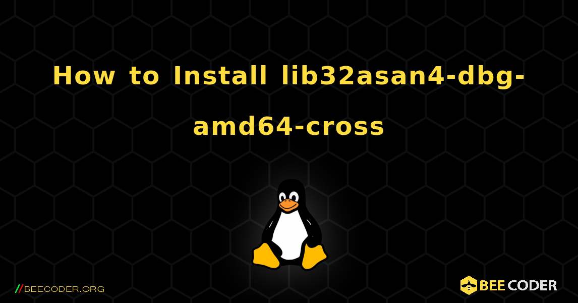 How to Install lib32asan4-dbg-amd64-cross . Linux