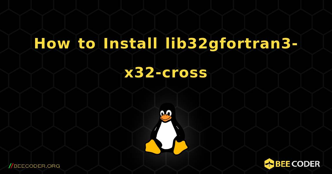 How to Install lib32gfortran3-x32-cross . Linux
