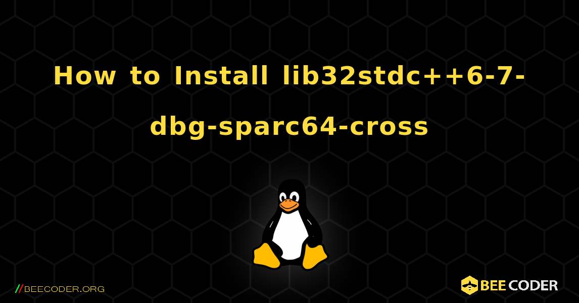 How to Install lib32stdc++6-7-dbg-sparc64-cross . Linux