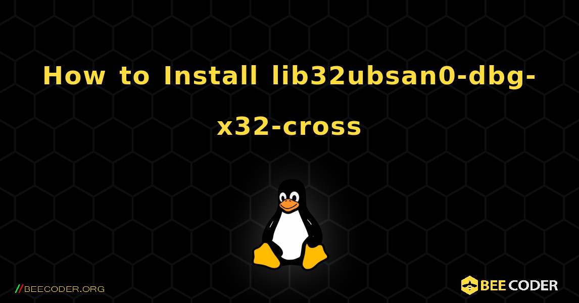How to Install lib32ubsan0-dbg-x32-cross . Linux