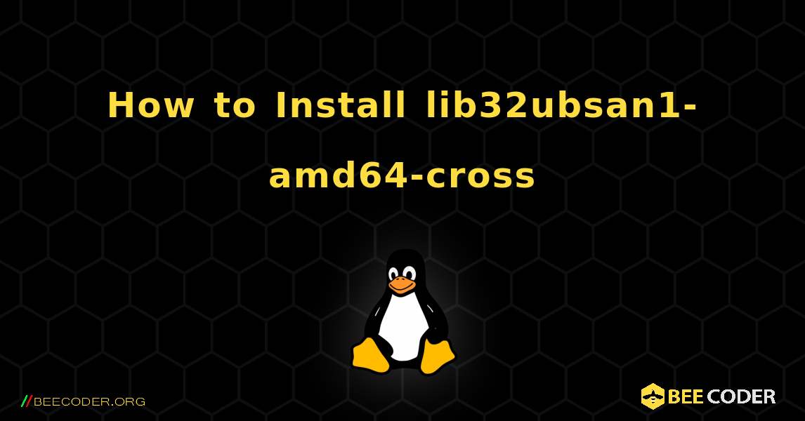 How to Install lib32ubsan1-amd64-cross . Linux