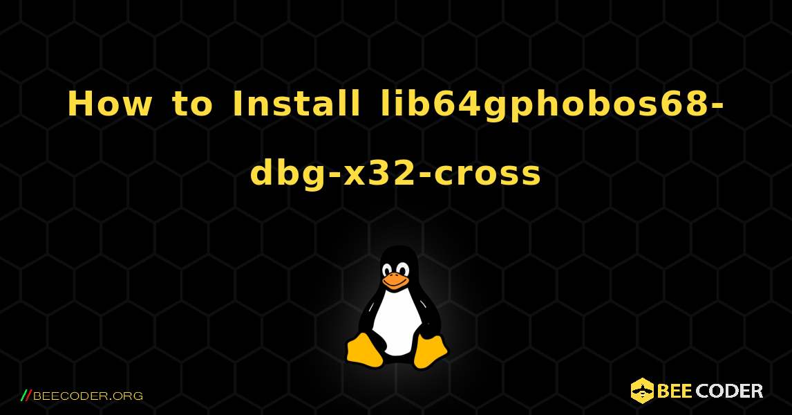 How to Install lib64gphobos68-dbg-x32-cross . Linux