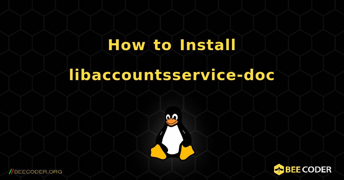 How to Install libaccountsservice-doc . Linux