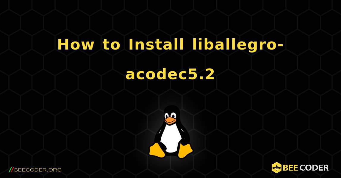 How to Install liballegro-acodec5.2 . Linux