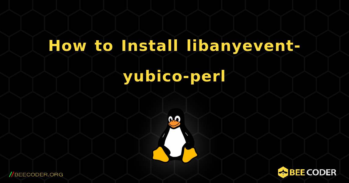 How to Install libanyevent-yubico-perl . Linux