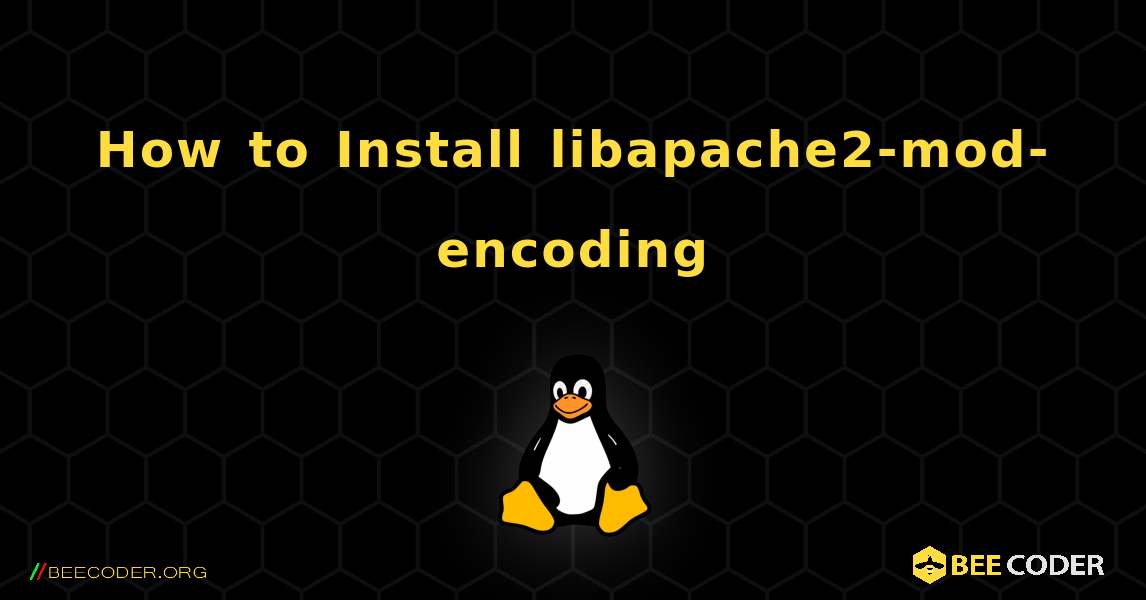 How to Install libapache2-mod-encoding . Linux