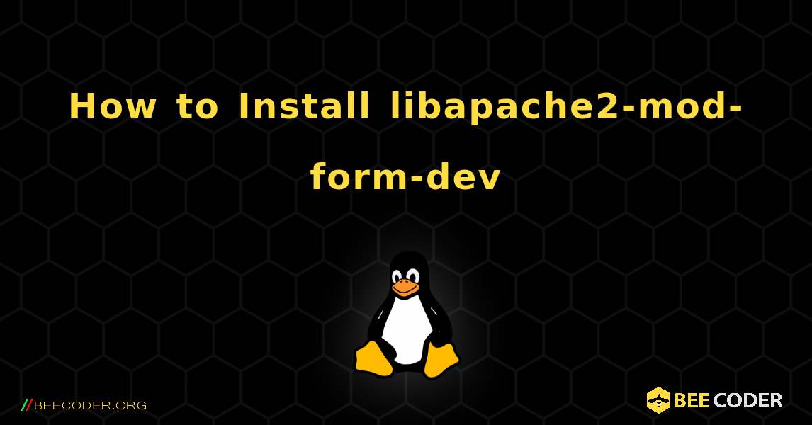 How to Install libapache2-mod-form-dev . Linux