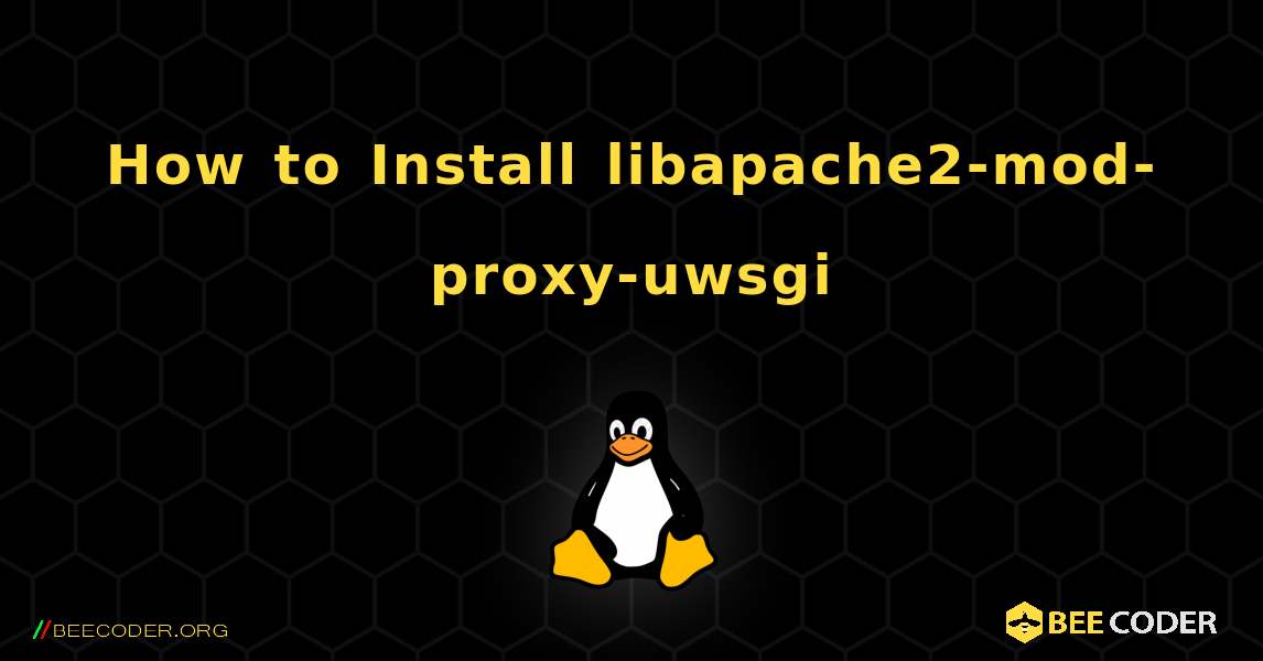 How to Install libapache2-mod-proxy-uwsgi . Linux