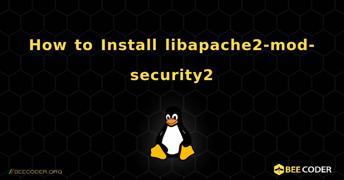 How to Install libapache2-mod-security2 . Linux