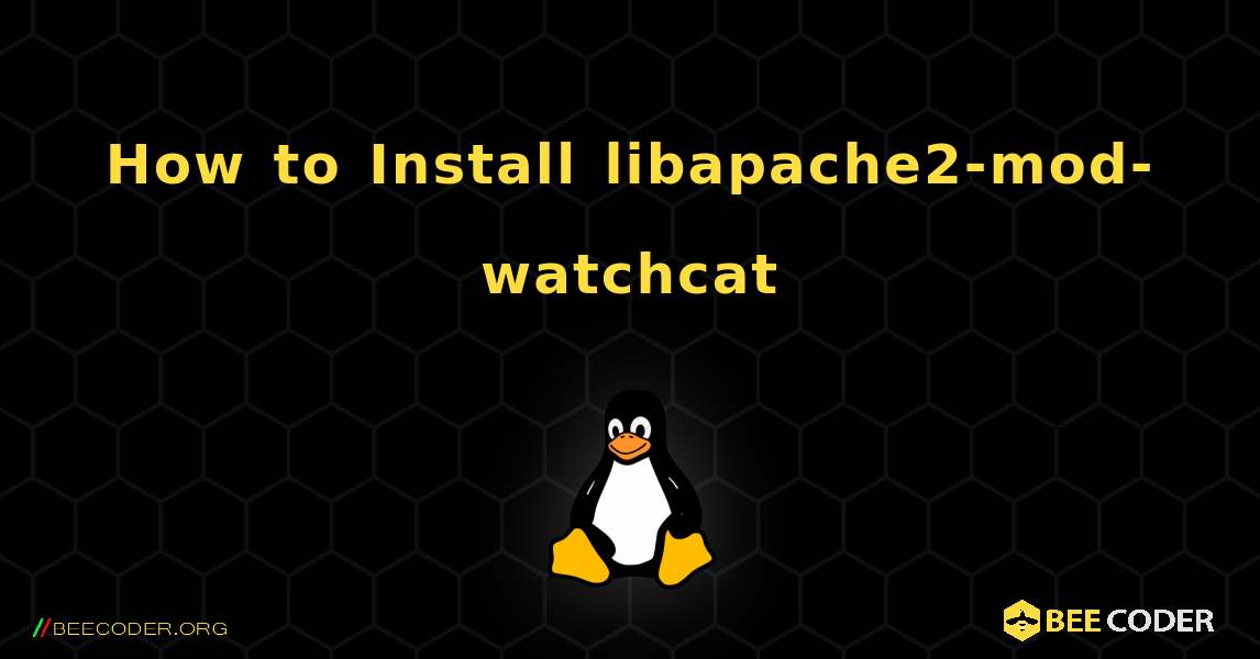 How to Install libapache2-mod-watchcat . Linux