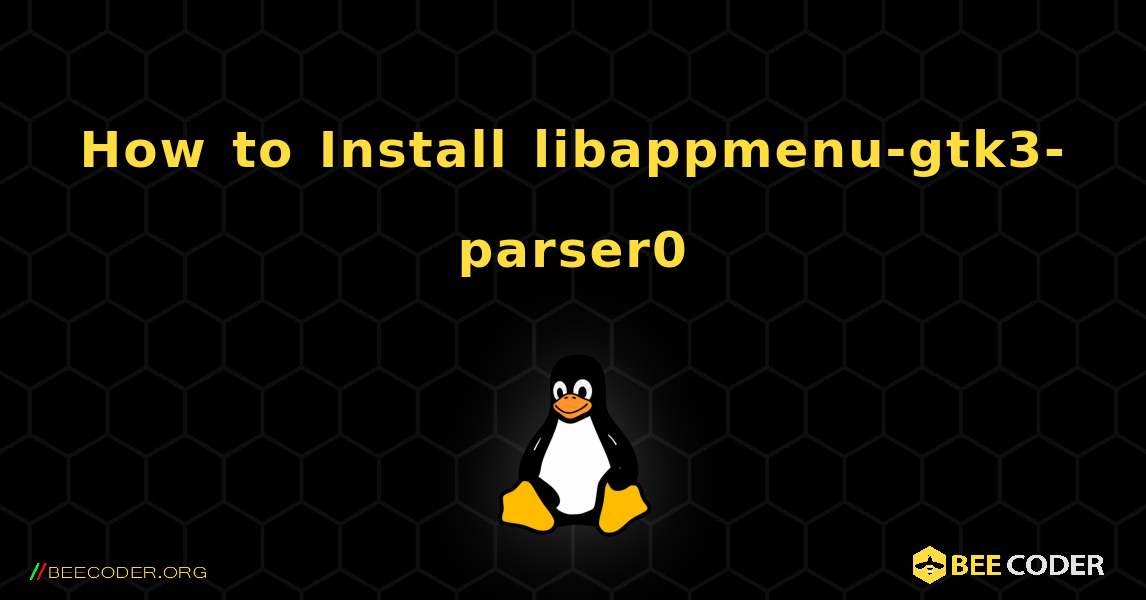 How to Install libappmenu-gtk3-parser0 . Linux